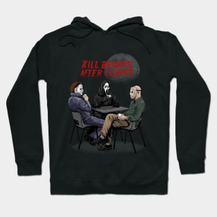 Kill begins after coffee Hoodie